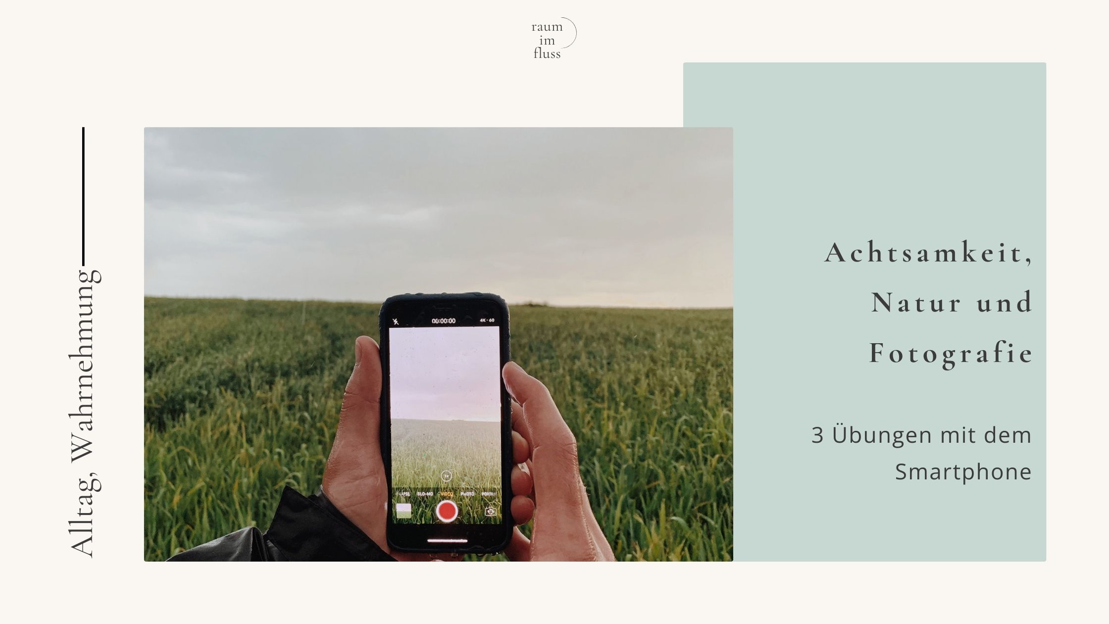 Achtsamkeit, Natur und Fotografie: Warum das zusammenpasst (und wie du es übst)