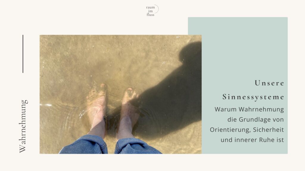 Sinneswahrnehmung als Grundlage von Orientierung, Sicherheit und innerer Ruhe